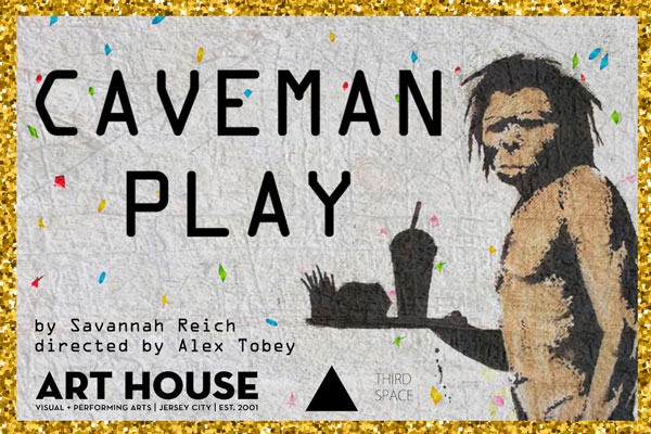 Art House Productions Presents Caveman Play