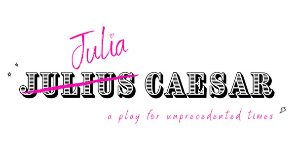 Exit 82 Theatre Presents &#34;Julia Caesar: A Play for Unprecedented Times&#34;