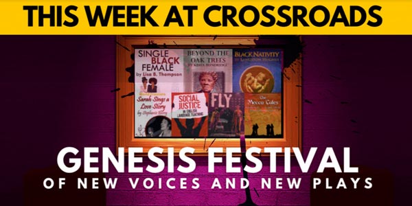 Crossroads Theatre Company presents Genesis Festival 2022 this week