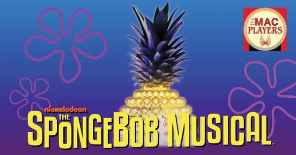 Middletown Arts Center Presents &#34;The SpongeBob Musical&#34;, produced by The MAC Players