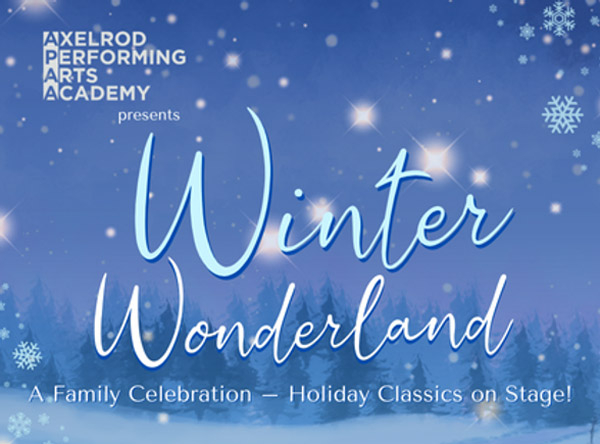 Axelrod Performing Arts Academy presents Winter Wonderland