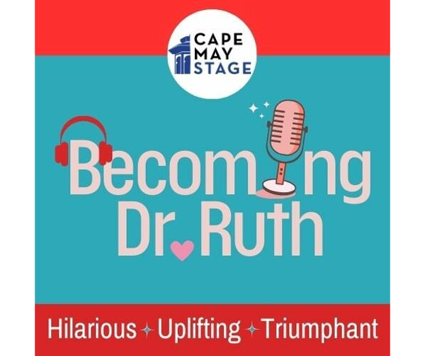 Cape May Stage Presents &#34;Becoming Dr. Ruth&#34;