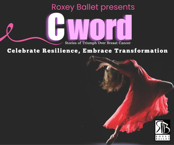 Roxey Ballet presents C-Word: Stories of Triumph Over Breast Cancer