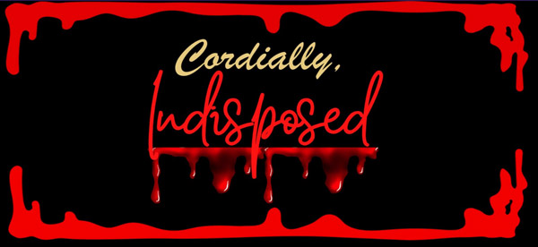 Vanguard Theater presents &#34;Cordially, Indisposed&#34;